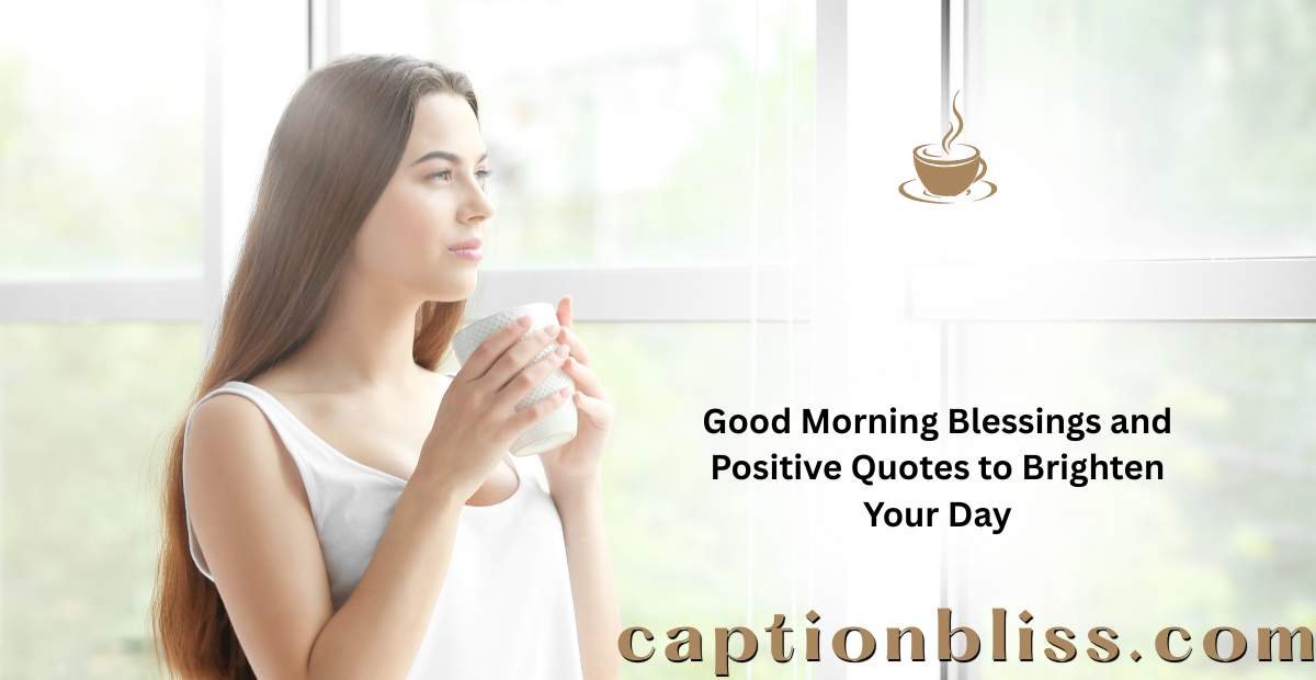 Good Morning Blessings and Positive Quotes to Brighten Your Day