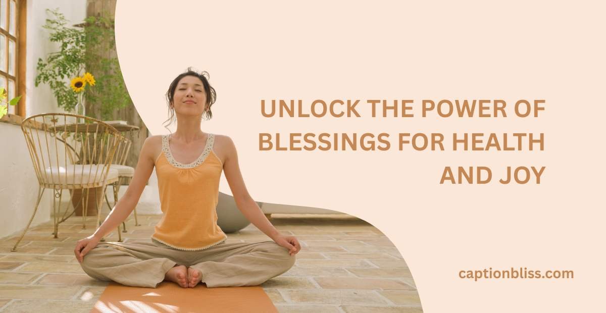 Unlock the Power of Blessings for Health and Joy
