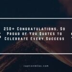 250+ Congratulations, So Proud of You Quotes to Celebrate Every Success