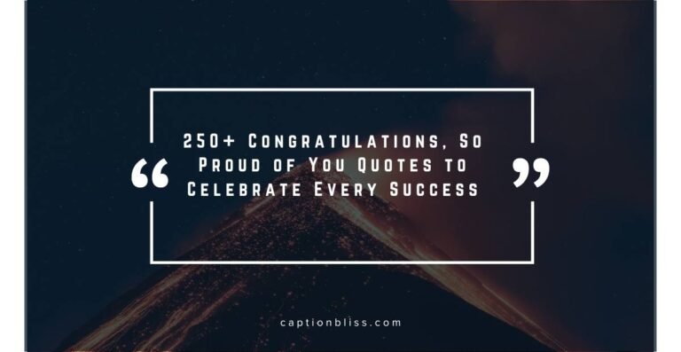 250+ Congratulations, So Proud of You Quotes to Celebrate Every Success