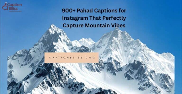 900+ Pahad Captions for Instagram That Perfectly Capture Mountain Vibes